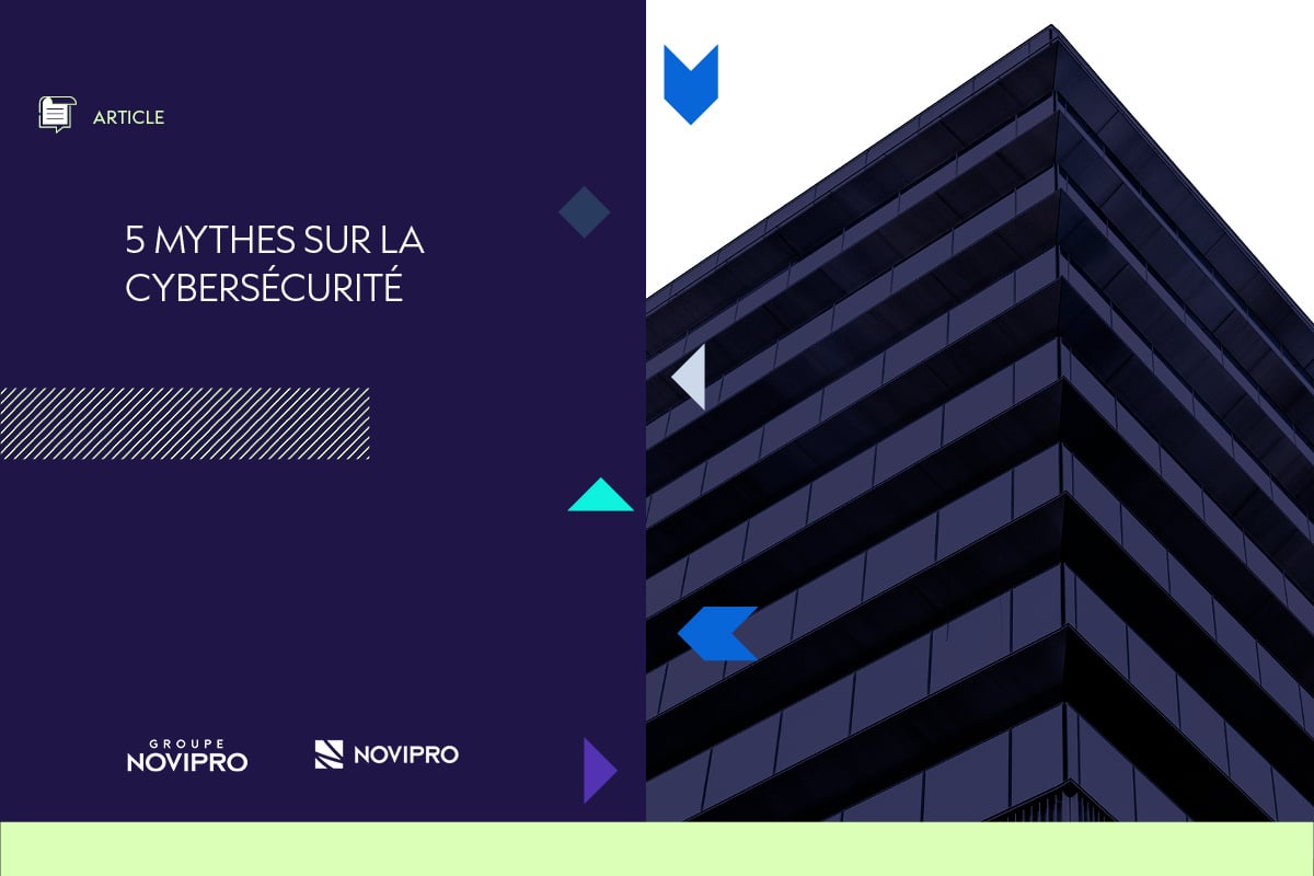 Article de blogue 5 mythes sur la cybersécurité écrit par NOVIPRO
