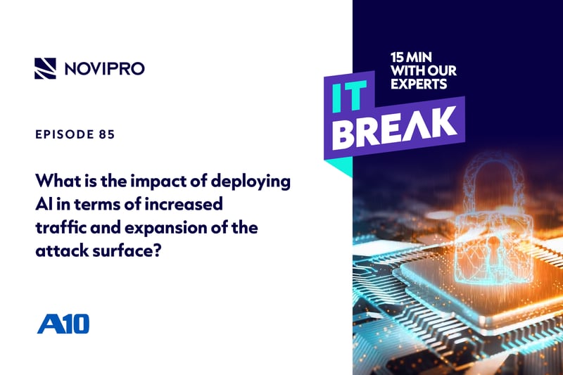 IT Break | What is the impact of deploying AI in terms of increased traffic and expansion of the attack surface?