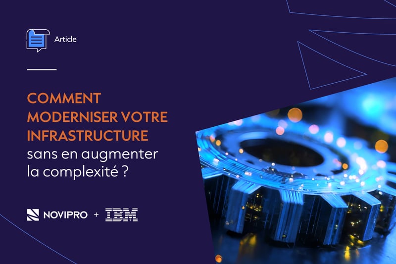 Comment moderniser votre infrastructure sans en augmenter la complexité ?