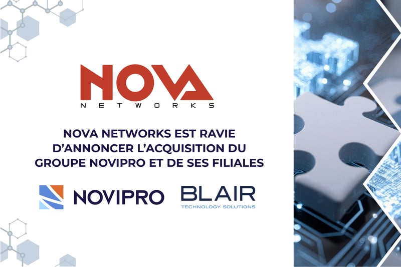 Nova Networks est ravie d'annoncer l'acquisition du Groupe NOVIPRO et de ses filiales
