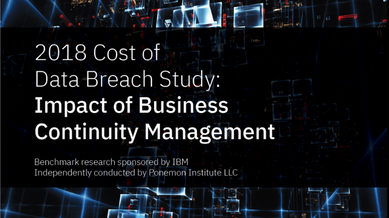 2018 Cost of Data Breach Study: Impact of Business Continuity Management