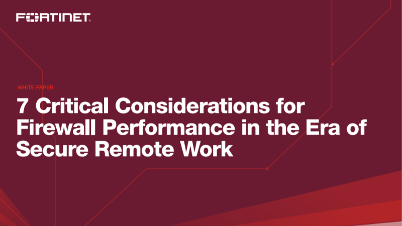 7 critical considerations for firewall performance in the era of secure remote work