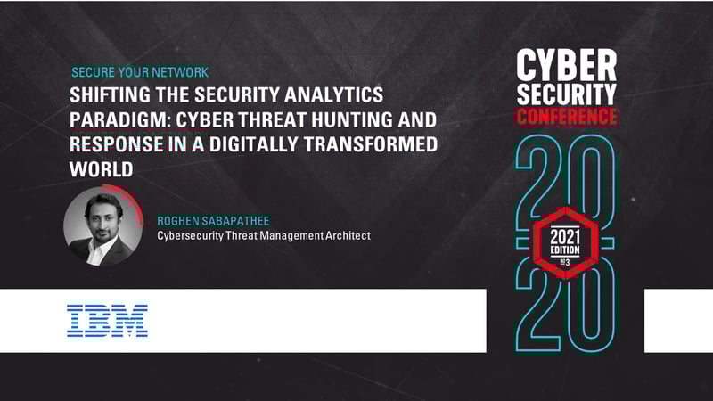 Shifting the Security Analytics Paradigm: Cyber Threat Hunting and Response in a digitally transformed world
