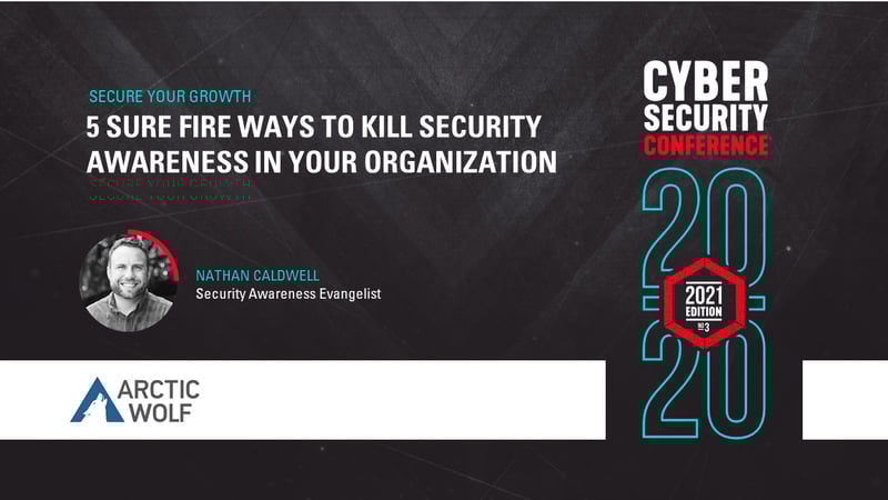 5 Sure Fire Ways to Kill Security Awareness in Your Organization
