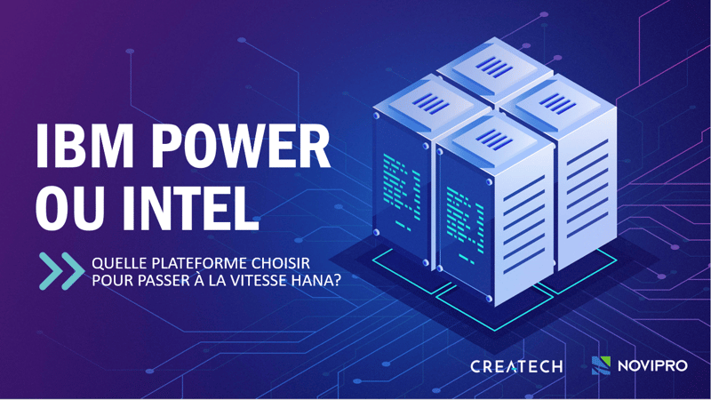 IBM POWER ou INTEL : quelle plateforme choisir pour passer à la vitesse HANA?
