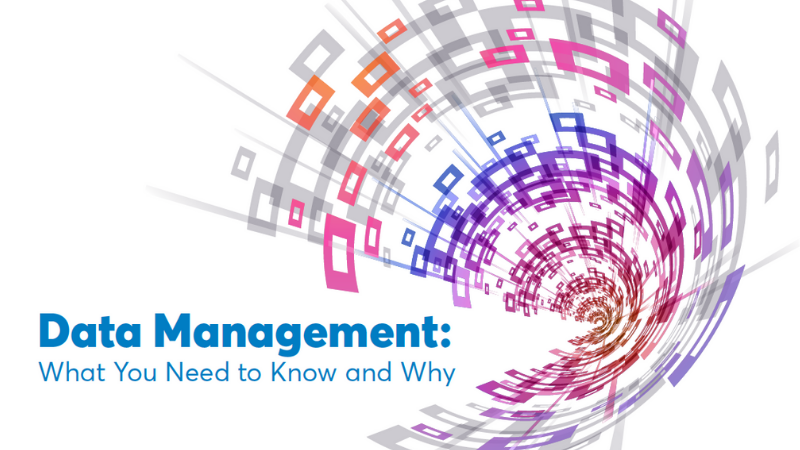 Data Management: What You Need to Know and Why
