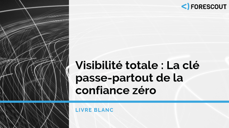 Visibilité totale : La clé passe-partout de la confiance zéro