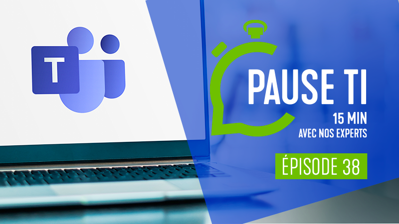 Pause TI - Microsoft Teams : comment être plus productif?