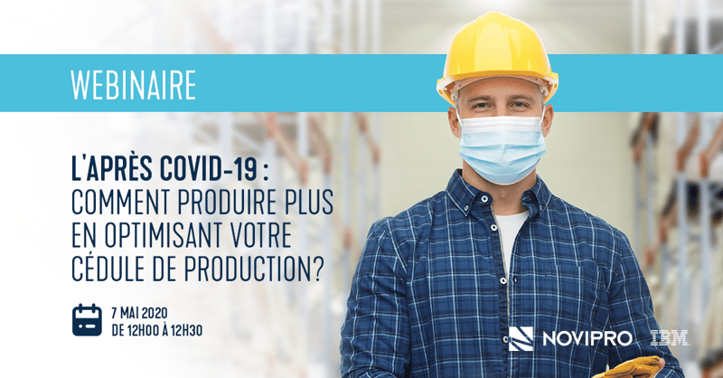 Webinaire | L'après COVID-19 : Comment produire plus en optimisant votre cédule de production?