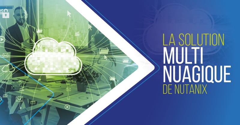 Zoom sur la solution multinuage de Nutanix
