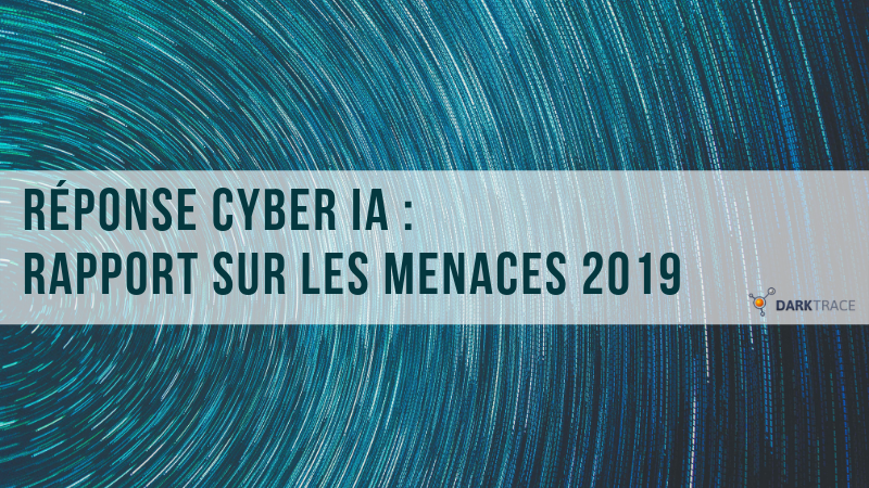 Réponse Cyber IA : Rapport sur les menaces 2019
