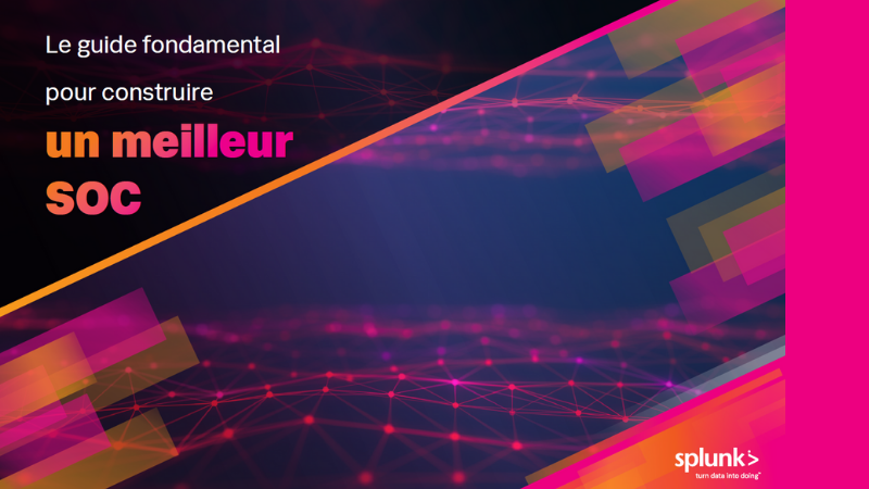 Le guide fondamental pour construire un meilleur SOC