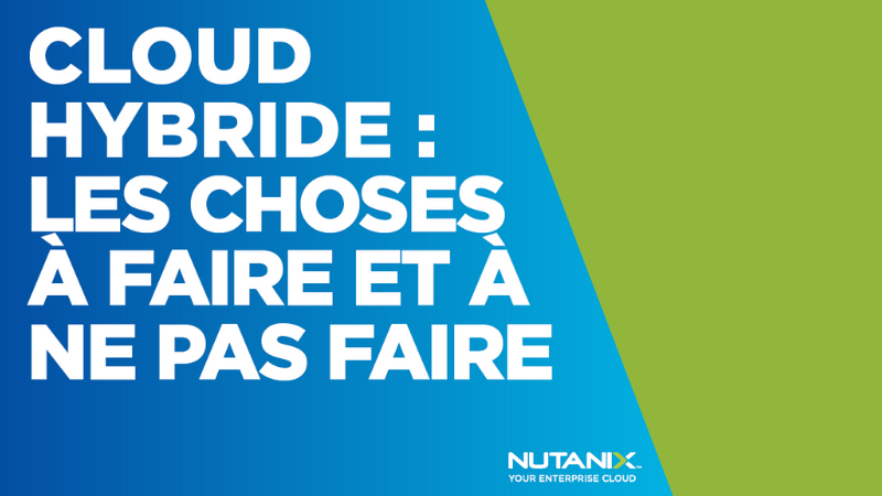 Cloud hybride : les choses à faire et à ne pas faire