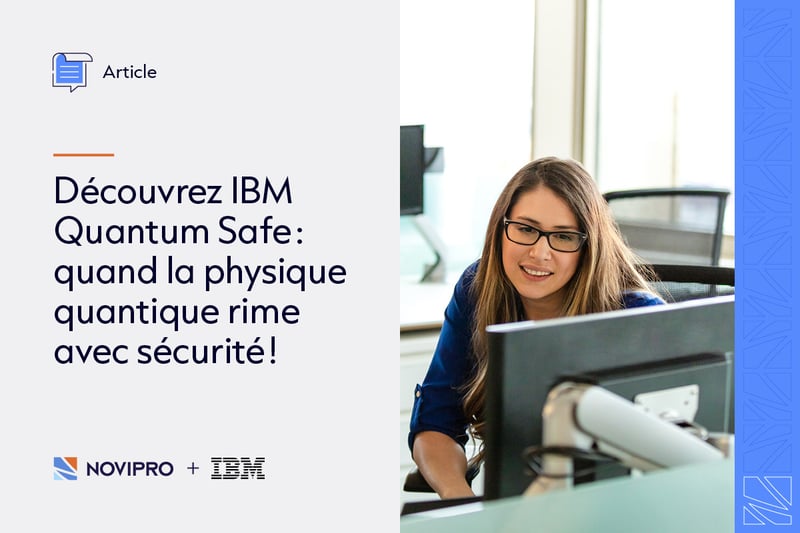 IBM Quantum Safe : quand le quantique rime avec sécurité !