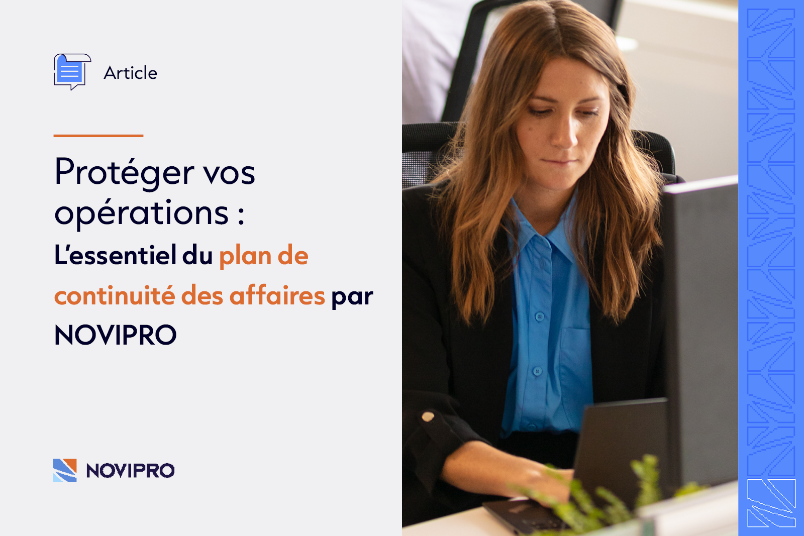 54 % des entreprises canadiennes ont un plan de continuité des affaires. L’article de NOVIPRO met en évidence les risques financiers et de réputation encourus sans plan de continuité des affaires (PCA) adéquat, et l'importance d'une stratégie proactive pour la résilience des opérations.