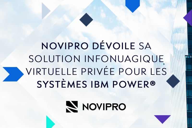 NOVIPRO dévoile sa solution d'infonuagique virtuelle privée pour IBM POWER®