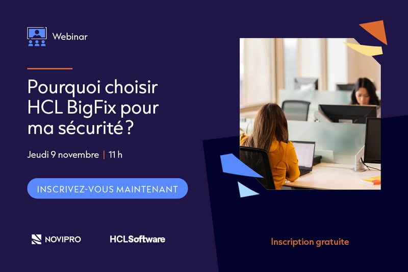 Webinaire | Pourquoi choisir HCL BigFix pour ma sécurité ?