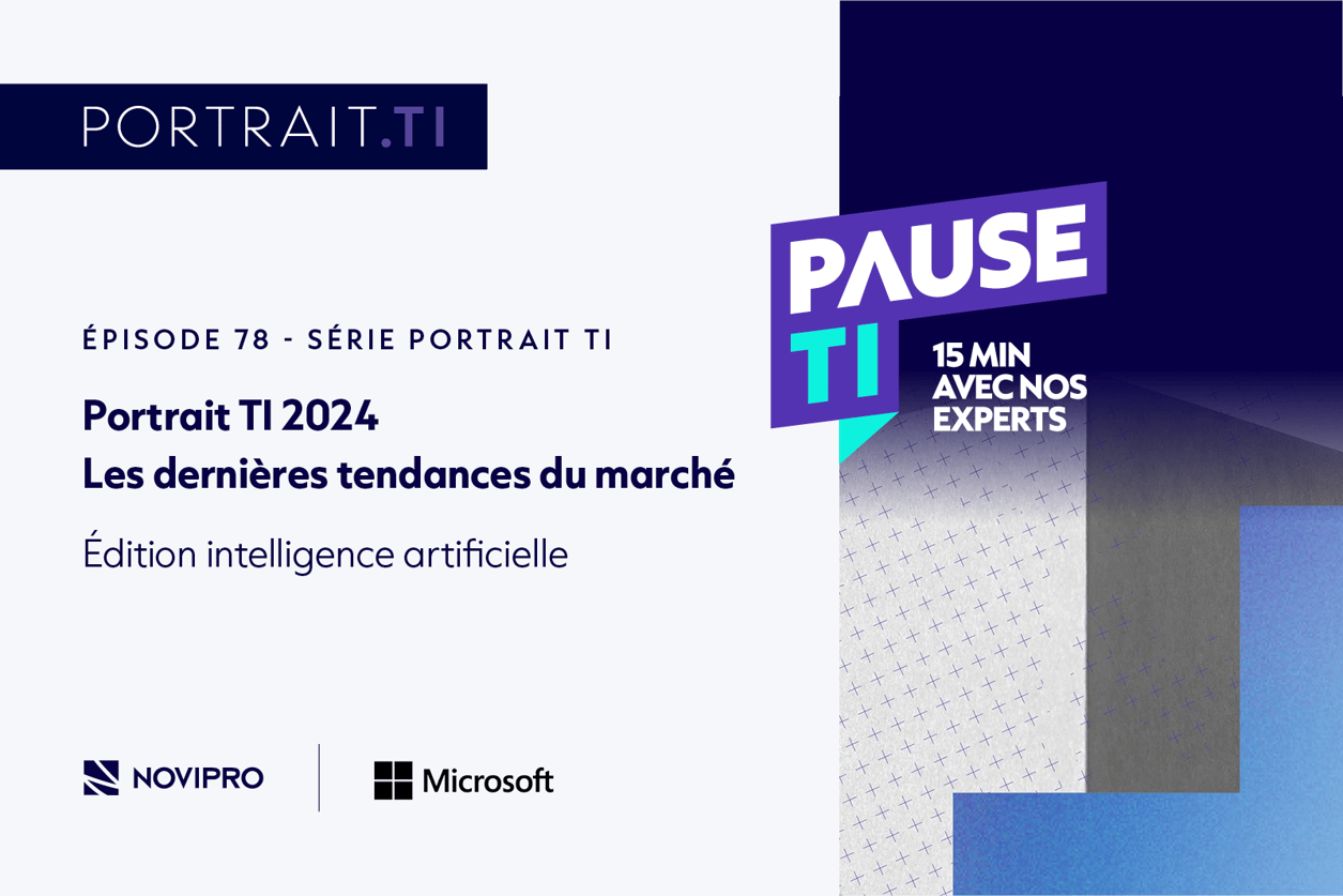 Pause TI, le balado de NOVIPRO sur le Portrait TI 2024 - l'étude de marché du Groupe NOVIPRO