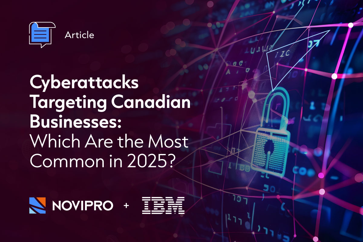 NOVIPRO - Which Are the Most Common Cyberattacks in 2025 for Canadian Businesses? - IBM
